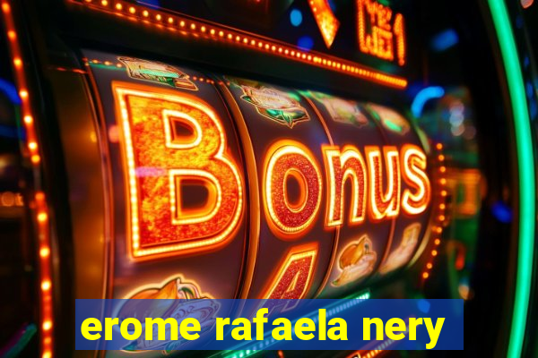 erome rafaela nery